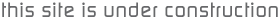Under Construction